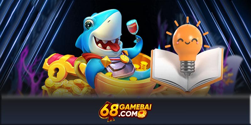 Cách chơi bắn cá 68Gamebai hiệu quả